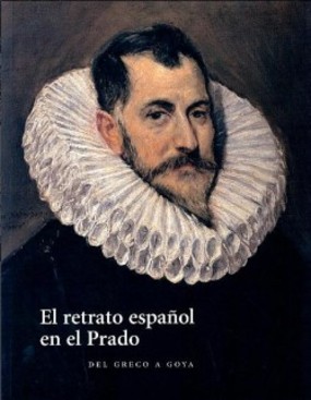 El retrato español en el Prado: Del Greco a Goya